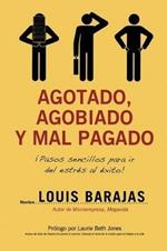 Agotado, agobiado y mal pagado: ¡Pasos sencillos para ir del estrés al éxito!