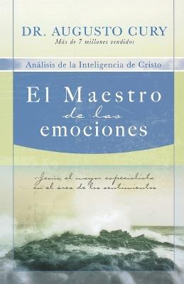 El Maestro de las emociones: Jesús, el mayor especialista en el área de los sentimientos - Augusto Cury - cover