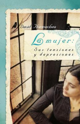 La mujer: Sus tensiones y depresiones - David Hormachea - cover