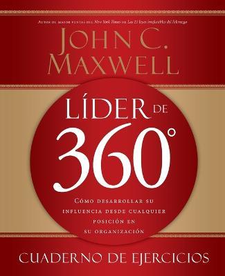 Lider de 360 Degrees cuaderno de ejercicios: Como desarrollar su influencia desde cualquier posicion en su organizacion - John C. Maxwell - cover