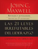 Las 21 leyes irrefutables del liderazgo, cuaderno de ejercicios: Revisado y actualizado