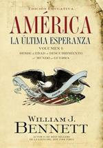America: La ultima esperanza: Desde la edad de descubrimiento al mundo en guerra