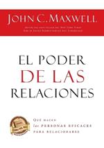 El poder de las relaciones: Lo que distingue a la gente altamente efectiva