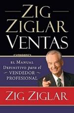Zig Ziglar Ventas: El manual definitivo para el vendedor profesional