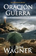 Oracion de guerra: ?Como buscar el poder y la proteccion de Dios en la batalla para construir su reino?