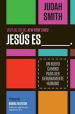 Jesus es ___.: Un nuevo camino para ser genuinamente humano