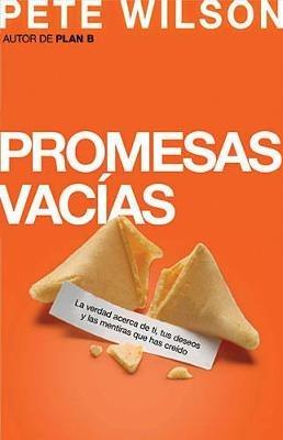 Promesas vacías: La verdad acerca de ti, tus deseos y las mentiras que has creído - Pete Wilson - cover