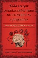 Todo lo que querías saber pero no te atrevías preguntar: Religiones, sectas y creencias populares