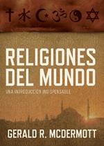 Religiones del mundo: Una introducción indispensable