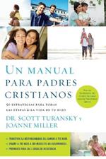 Un manual para padres cristianos: 50 estrategias para todas las etapas de la vida de tu hijo