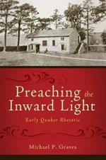 Preaching the Inward Light: Early Quaker Rhetoric