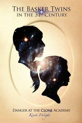 The Basker Twins in the 31st Century: Danger at the Clone Academy - Kristi Wright - cover