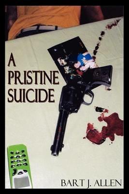 A Pristine Suicide - Bart J Allen - cover