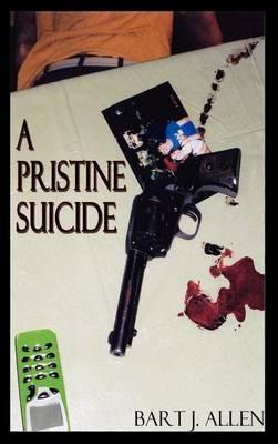 A Pristine Suicide - Bart J Allen - cover