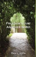 Freedom's Just Another Word - Dan L Hays - cover