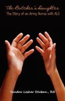 The Butcher's Daughter: The Story of an Army Nurse with ALS - Sandra Lesher Stuban - cover