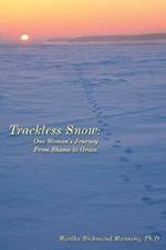 Trackless Snow: One Woman's Journey from Shame to Grace