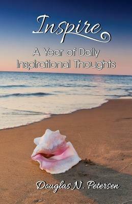 Inspire: A Year of Daily Inspirational Thoughts - Douglas N Petersen - cover
