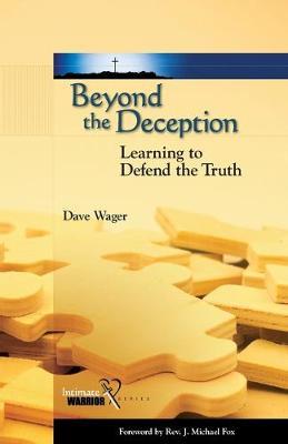 Beyond the Deception: Learning to Defend the Truth - Dave Wager - cover