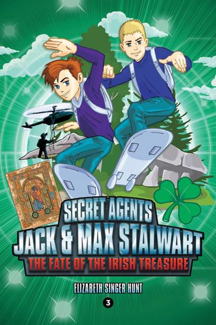 Secret Agents Jack and Max Stalwart: Book 3: The Fate of the Irish Treasure: Ireland - Elizabeth Singer Hunt,Brian Williamson - ebook