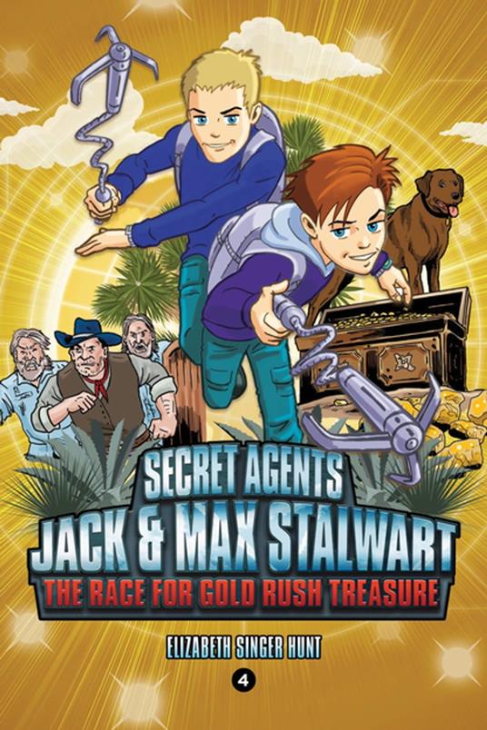 Secret Agents Jack and Max Stalwart: Book 4: The Race for Gold Rush Treasure: California, USA - Elizabeth Singer Hunt,Brian Williamson - ebook