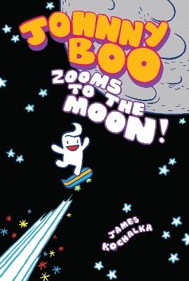 Johnny Boo Zooms to the Moon (Johnny Boo Book 6) - James Kochalka - cover