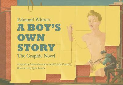 Edmund White's A Boy's Own Story: The Graphic Novel - Edmund White - cover