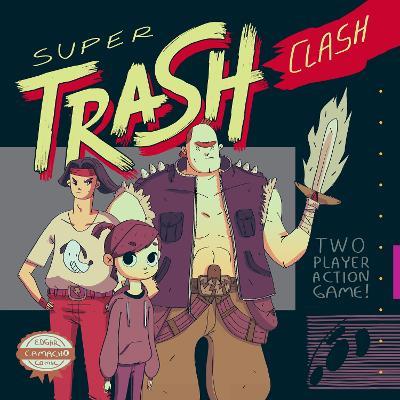 Super Trash Clash - Edgar Camacho - cover