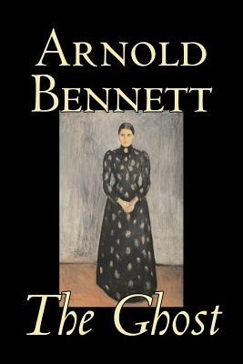 The Ghost by Arnold Bennett, Fiction, Literary - Arnold Bennett - cover