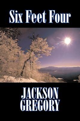 Six Feet Four by Jackson Gregory, Fiction, Westerns, Historical - Jackson Gregory - cover