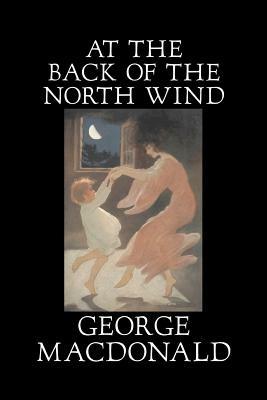 At the Back of the North Wind by George Macdonald, Fiction, Classics, Action & Adventure - George MacDonald - cover