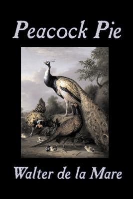Peacock Pie by Walter da la Mare, Fiction, Literary, Poetry, English, Irish, Scottish, Welsh, Classics - Walter De La Mare - cover