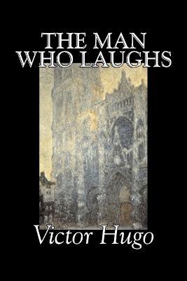 The Man Who Laughs by Victor Hugo, Fiction, Historical, Classics, Literary - Victor Hugo - cover