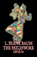 The Patchwork Girl of Oz by L. Frank Baum, Fiction, Fantasy, Literary, Fairy Tales, Folk Tales, Legends & Mythology - L Frank Baum - cover