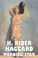 Morning Star by H. Rider Haggard, Fiction, Fantasy, Historical, Action & Adventure, Fairy Tales, Folk Tales, Legends & Mythology - H Rider Haggard - cover