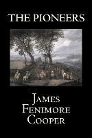 The Pioneers by James Fenimore Cooper, Fiction, Classics, Historical, Action & Adventure - James Fenimore Cooper - cover