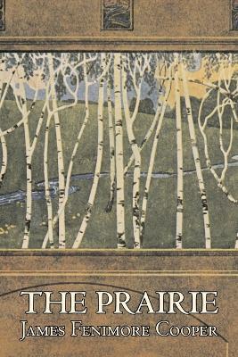The Prairie by James Fenimore Cooper, Fiction, Classics, Historical, Action & Adventure - James Fenimore Cooper - cover