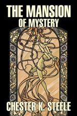 The Mansion of Mystery by Chester K. Steele, Fiction, Historical, Mystery & Detective, Action & Adventure