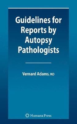 Guidelines for Reports by Autopsy Pathologists - Vernard Irvine Adams - cover