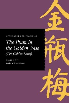 Approaches to Teaching The Plum in the Golden Vase (The Golden Lotus) - cover