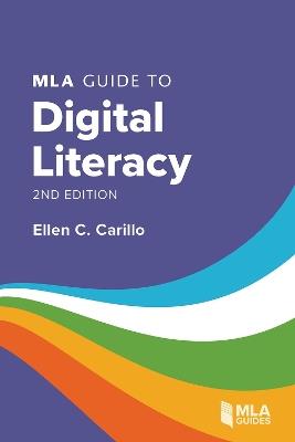 MLA Guide to Digital Literacy - Ellen C. Carillo - cover