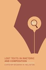 Lost Texts in Rhetoric and Composition