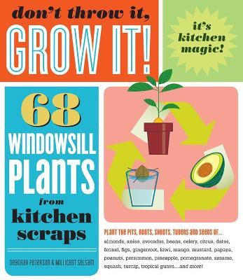 Don't Throw It, Grow It!: 68 windowsill plants from kitchen scraps - Deborah Peterson - cover