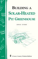 Building a Solar-Heated Pit Greenhouse