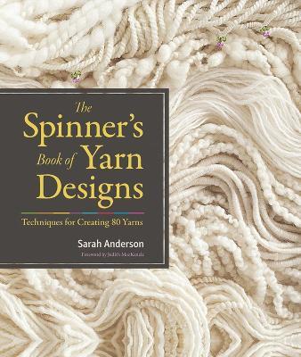 The Spinner's Book of Yarn Designs: Techniques for Creating 80 Yarns - Sarah Anderson - cover