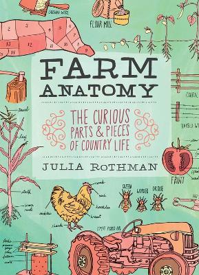 Farm Anatomy: The Curious Parts and Pieces of Country Life - Julia Rothman - cover