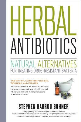 Herbal Antibiotics, 2nd Edition: Natural Alternatives for Treating Drug-resistant Bacteria - Stephen Harrod Buhner - cover