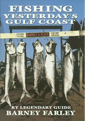 Fishing Yesterday's Gulf Coast - Barney Farley - cover