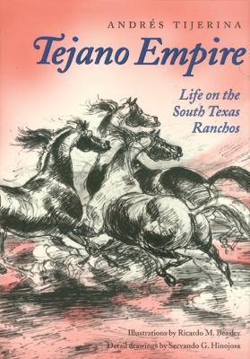 Tejano Empire: Life on the South Texas Ranchos - Andrés Tijerina - cover