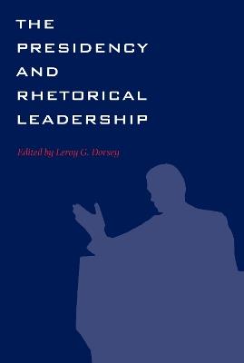 The Presidency and Rhetorical Leadership - cover